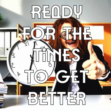 Ready for the Times to Get Better ft. Los Incateños | Boomplay Music