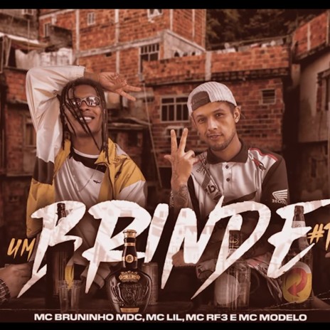 Um Brinde #1 ft. MC RF3, MC Lil & MC Bruninho MDC | Boomplay Music