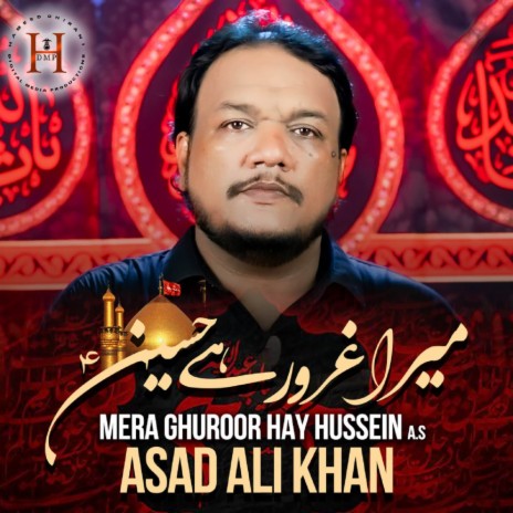 Mera Ghuroor Hay Hussein (A.S) ft. HDDMP | Boomplay Music