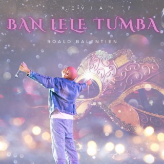 Ban Lele Tumba (Festival di Tumba) ft. Roald Balentien lyrics | Boomplay Music