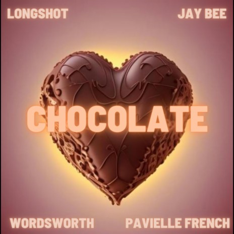 Chocolate ft. Wordsworth, PaviElle French & Jay Bee | Boomplay Music