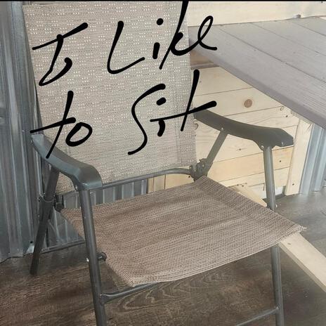 I LIKE TO SIT | Boomplay Music