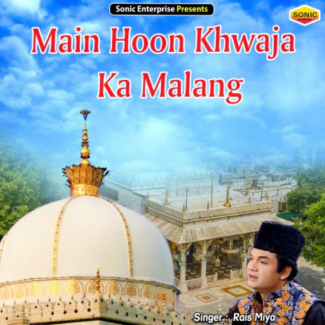 Main Hoon Khwaja Ka Malang (Islamic) | Boomplay Music