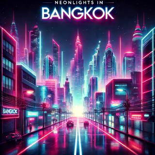 Neonlights in Bangkok lyrics | Boomplay Music