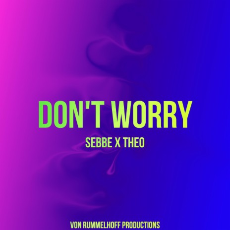 Dont Worry ft. Theo | Boomplay Music