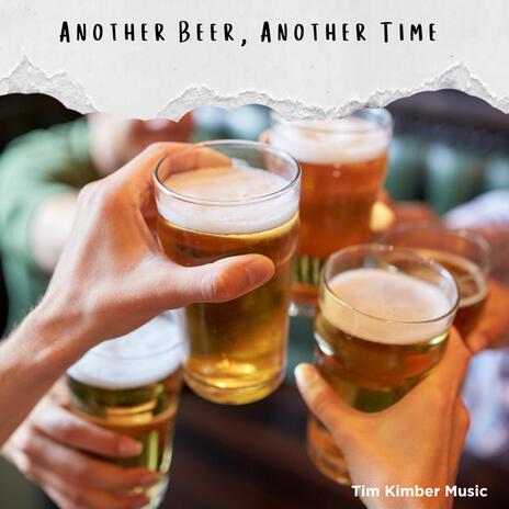 Another Beer Another Time | Boomplay Music