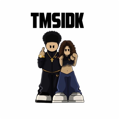 T.M.S.I.D.K. | Boomplay Music