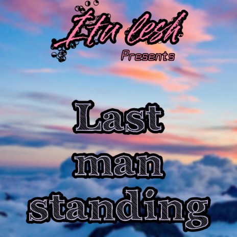 Last Man Standing | Boomplay Music