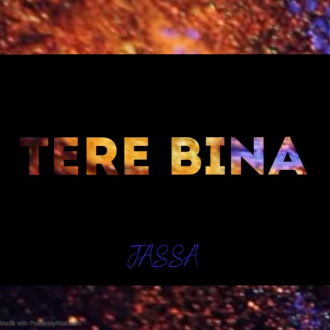 Tere Bina ft. Jassa | Boomplay Music