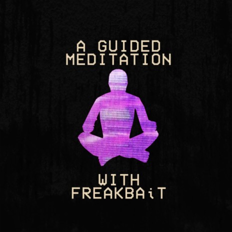 A Guided Meditation With FREAKBAiT | Boomplay Music