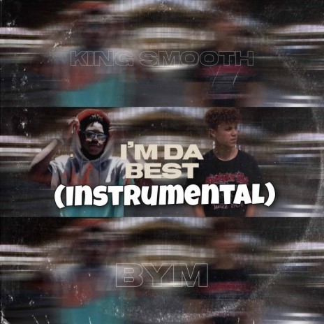 I'm Da Best (Instrumental) ft. BYM | Boomplay Music