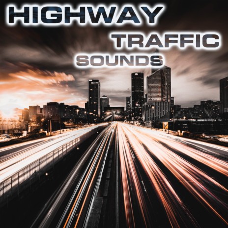 Highway Traffic Ambience (feat. National Geographic Nature Sounds, Soothing Baby Sounds, Relaxing Nature Sound & White Noise Sounds For Sleep) | Boomplay Music