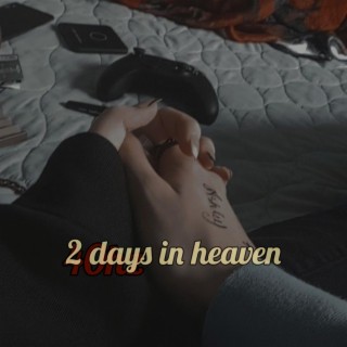 2 days in heaven