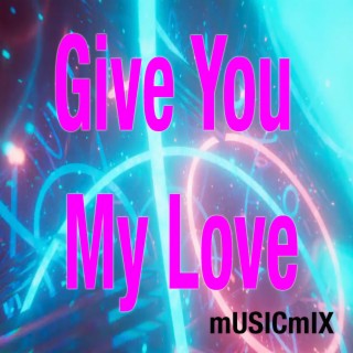 Give You My Love