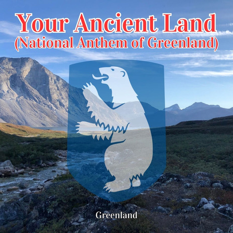 Your Ancient Land (National Anthem of Greenland) | Boomplay Music