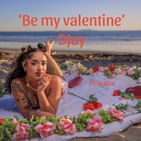 Be My Valentine ft. Iyana | Boomplay Music