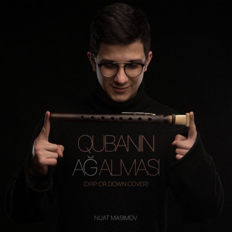 Qubanın Ağ Alması (Drip Or Down Cover) | Boomplay Music