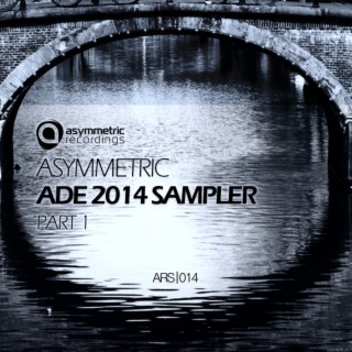 Asymmetric ADE 2014 Sampler Pt. 1