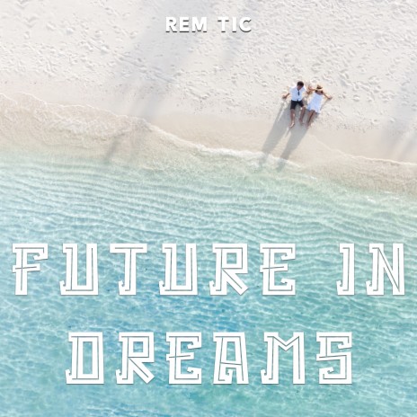 Future In Dreams | Boomplay Music