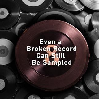 Even a Broken Record Can Still Be Sampled