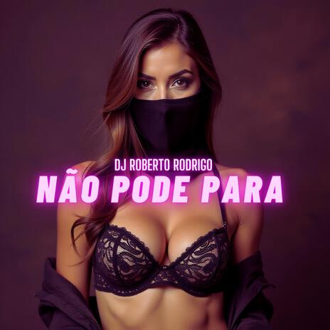 NÃO PODE PARA | Boomplay Music