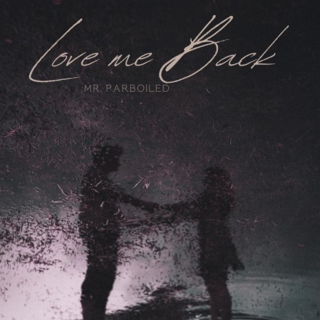 Love me Back | Boomplay Music