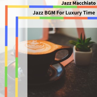 Jazz Bgm for Luxury Time