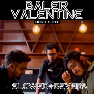 Baler Valentine (Slowed+ Reverb)