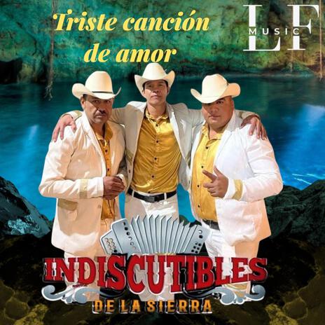 Triste cancion de amor-Indiscutibles de la sierra