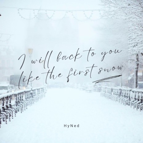 I will back to you like the first snow | Boomplay Music