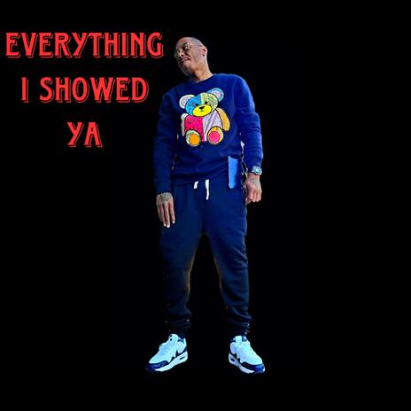 Everything I Showed Ya | Boomplay Music