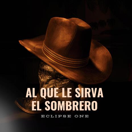 Al que le sirva el sombrero | Boomplay Music