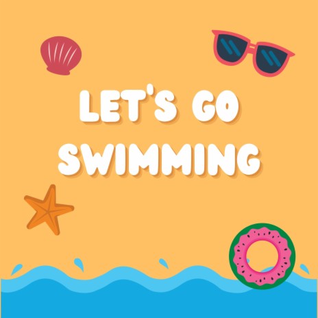 Let's Go Swimming | Boomplay Music