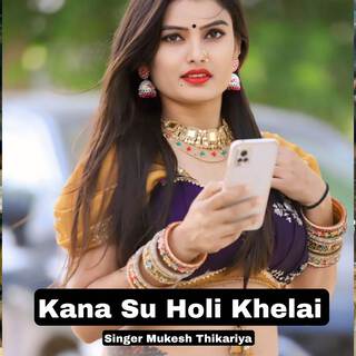 Kana Su Holi Khelai