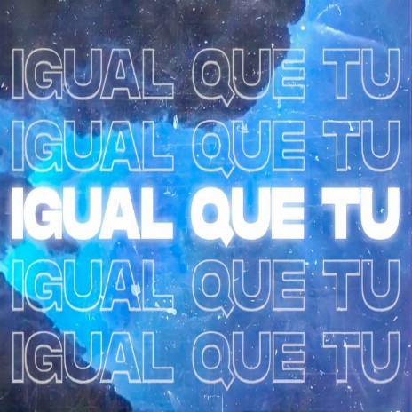 Igual que Tu | Boomplay Music