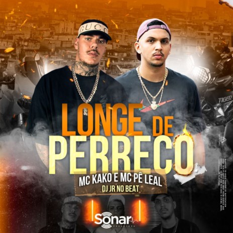 Longe de Perreco ft. Mc Pê Leal & DJ JR No Beat | Boomplay Music