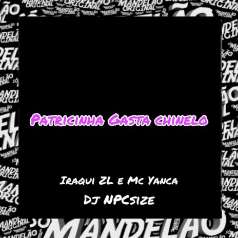 Patricinha Gasta Chinelo ft. Iraqui Zl & MC Yanca | Boomplay Music