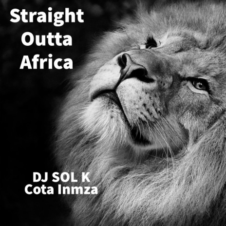 Straight Outta Africa ft. DJ SOL K | Boomplay Music