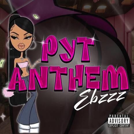 Pyt Anthem ft. Ebzzz | Boomplay Music