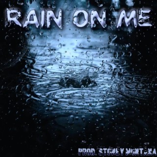 RAIN ON ME