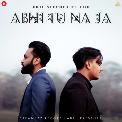 Abhi Tu Na Ja ft. FRD | Boomplay Music