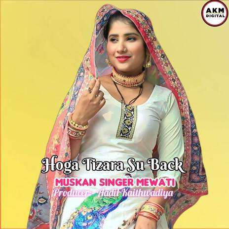 Hoga Tizara Su Back ft. Muskan Singer Mewati | Boomplay Music