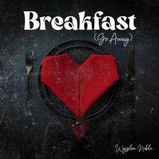 Breakfast (Go Away) lyrics | Boomplay Music