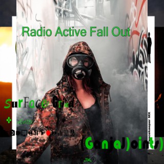 Radio-Active Fall Out