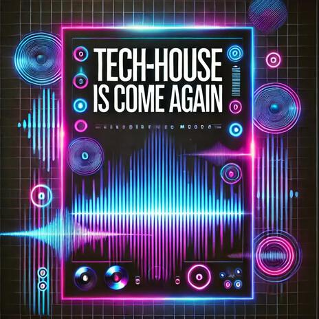 Tech-House is come again | Boomplay Music