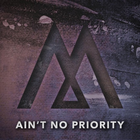 Ain't No Priority | Boomplay Music