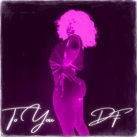 TO YOU | Boomplay Music