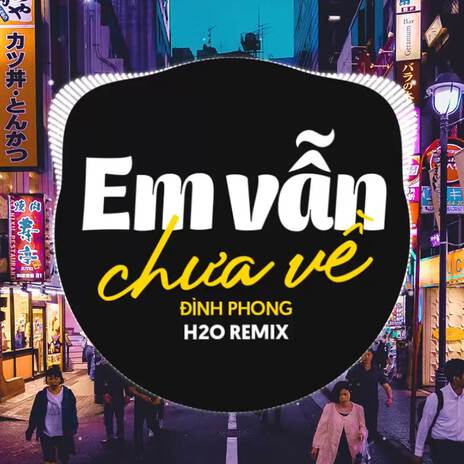 Em Vẫn Chưa Về (Remix Vinahouse) ft. Đình Phong | Boomplay Music