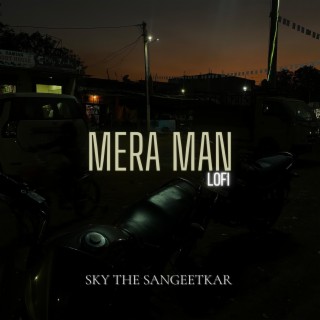 Mera Man Lofi (feat. SKY THE SANGEETKAR)