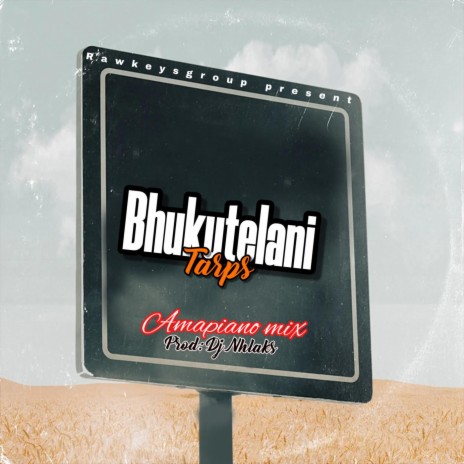 Bhukutelani ft. Tarps & DJ Nhlaks | Boomplay Music